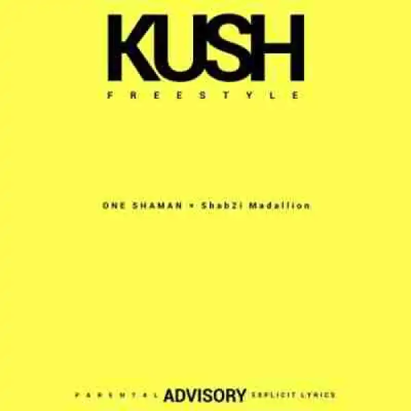 One Shaman - Kush (Freestyle) ft. ShabZi Madallion